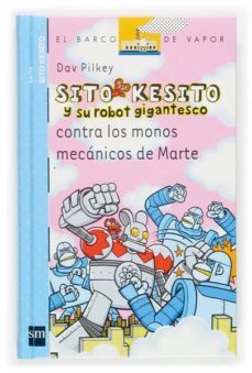 sito kesito y su robot gigantesco contra los monos mecanicos de marte-dav pilkey-9788434844544