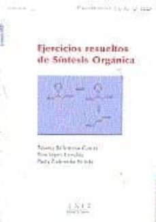 ejercicios resueltos de síntesis orgánica-paloma ballesteros garcia-9788436250244