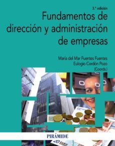 fundamentos de direccion y administracion de empresas (3ª ed.)-maria del mar fuentes fuentes-eulogio cordon pozo-9788436832044