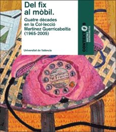 del fix al mobil: quatre decades en la col.leccio martinez guerri cabeitia: in memoriam vicente aguilera cerni-9788437062044