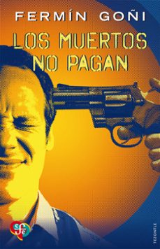 los muertos no pagan-fermin goñi-9788437508344