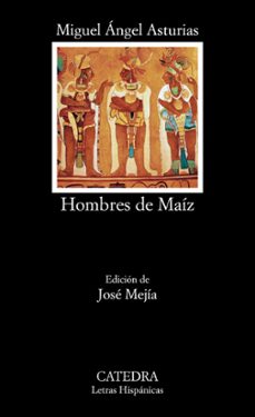 hombres de maiz-miguel angel asturias-9788437632544