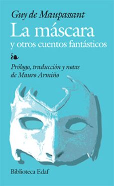 la mascara y otros cuentos fantasticos-guy de maupassant-9788441419544