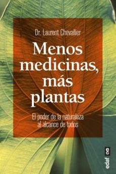 menos medicinas, mas plantas: el poder de la naturaleza al alcance de todos-laurent chevallier-9788441436244