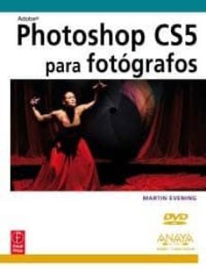photoshop cs5 para fotografos (diseño y creatividad)-martin evening-9788441528444