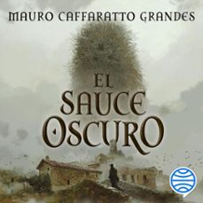 el sauce oscuro (audiolibro)-mauro caffaratto grandes-9788445021644