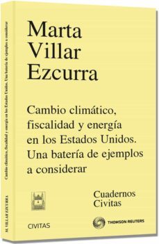 cambio climatico, fiscalidad y energia en los estados unidos. una bateria de ejemplos a considerar-marta villar ezcurra-9788447041244