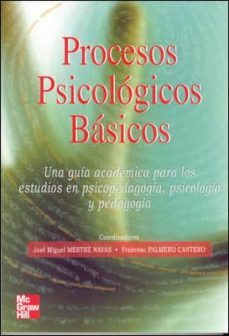 procesos psicologicos basicos: una guia academica para los estudi os en psicopedagogia, psicologia y pedagogia-jose miguel mestre navas-francisco palmero cantero-9788448141844