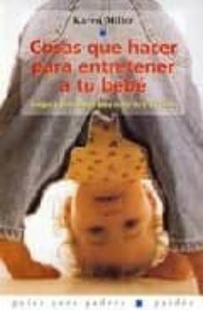 cosas que hacer para entretener a tu bebe: juegos y actividades p ara niños de 0 a 2 años-9788449312144