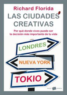 las ciudades creativas: por que donde vives puede ser la decision mas importante de tu vida-9788449322044