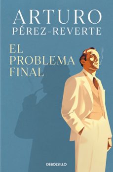 el problema final-arturo perez reverte-9788466378444