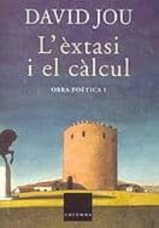 l extasi i el calcul: obra poetica i-9788466402644