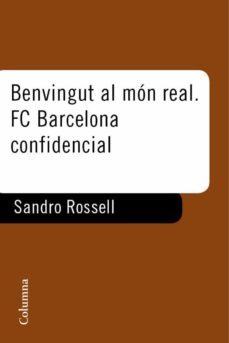 benvingut al mon real. f.c. barcelona confidencial (ebook)-sandro rosell-9788466412544