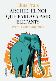 archie, el noi que parlava amb elefants (ebook)-lluis prats martinez-9788466427944