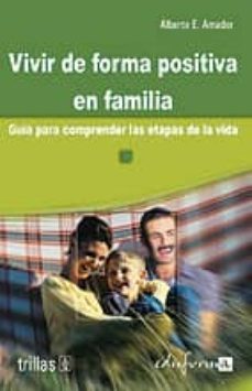 vivir de forma positiva en familia. guia para comprender las etap as de la vida-9788466539944