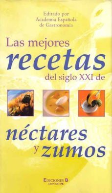 las mejores recetas del siglo xxi de nectares y zumos-9788466615044