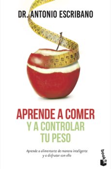 aprende a comer y a controlar tu peso-antonio escribano-9788467046144
