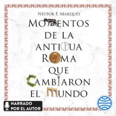 momentos de la antigua roma que cambiaron el mundo (audiolibro)-nestor f. marques gonzalez-9788467072044