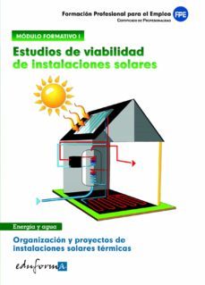 modulo formativo i. estudios de viabilidad de instalaciones solar es. certificado de profesionalidad: organizacion y proyectos de instalaciones solares termicas-9788467670844