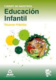 cuerpo de maestros. educacion infantil. volumen practico.-9788467672244