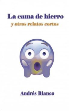 la cama de hierro y otros relatos cortos (ebook)-andres blanco-9788468533544