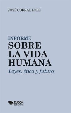 informe sobre la vida humana (ebook)-josé corral lope-9788468585444