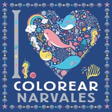 i love colorear narvales-9788469628744
