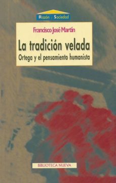 la tradicion velada: ortega y el pensamiento humanista-9788470306044