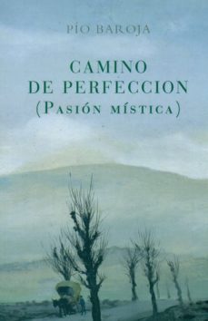 camino de perfeccion (pasion mistica)-pio baroja-9788470351044