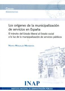 origenes de la municipalizacion de servicios en españa-nuria mendeña magaldi-9788470888144