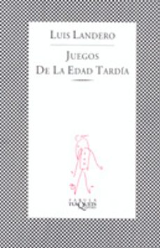 juegos de la edad tardia-luis landero-9788472236844