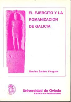 ejercito y la romanizacion de galicia, el-9788474681444