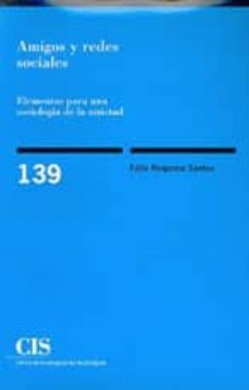 amigos y redes sociales: elementos para una sociologia de la amis tad-9788474762044