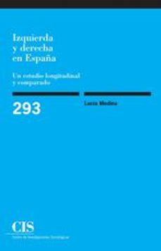 izquierda y derecha en españa un estudio longitudinal y comparado-lucia medina-9788474766844