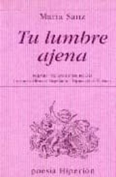 tu lumbre ajena (premio valencia de poesia)-maria sanz-9788475177144