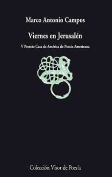 viernes en jerusalen: 1997-2004 (v premio casa de america de poes ia americana)-marco antonio campos-9788475225944
