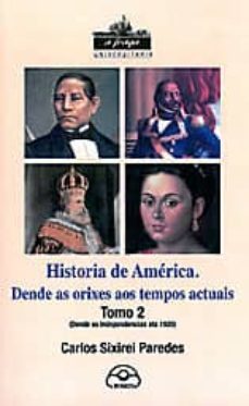 historia de america. dende as orixes aos tempos actuais. tomo 2-carlos sixirei paredes-9788476806944