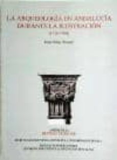 la arqueologia en andalucia durante la ilustracion (1736-1808)-jesus salas alvarez-9788477858744