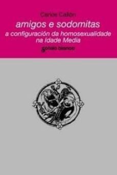 amigos e sodomitas. a configuracion da homosexualidade-carlos callon-9788478246144