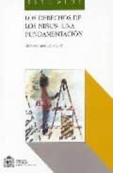 los derechos de los niños: una fundamentacion-ana paz garibo peyro-9788478501144