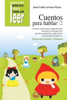 cuentos para hablar 2. cuentos tradiconales adaptados para estimu lar el lenguaje oral: praxias-juan carlos arriza mayas-9788478699544