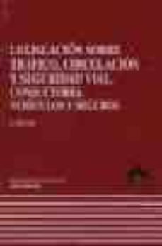 legislacion sobre trafico, circulacion y seguridad vial. conducto res, vehiculos y seguros (3ª ed.)-9788478799244