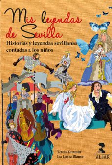 mis leyendas de sevilla: historias y leyendas sevillanas contadas a los niños-isa lopez-9788478988044