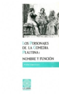 personajes de la comedia plaulatina, los nombre y funcion-9788479350444