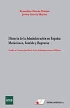 historia de la administracion en españa: mutaciones, sentido y rupturas (2ª ed)-remedios moran martin-javier garcia martin-9788479914844