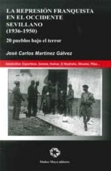 la represion franquista en el occidente sevillano-jose carlos martinez galvez-9788480102544