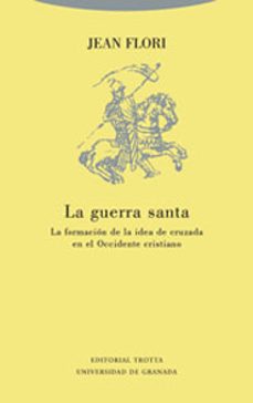 la guerra santa: la formacion de la idea de cruzada en el occiden te cristiano-9788481646344