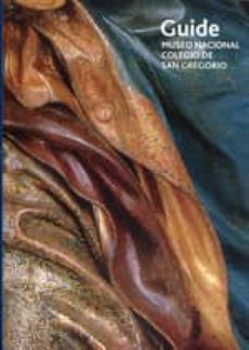 guide museo nacional colegio de san gregorio (ingles)-9788481814644