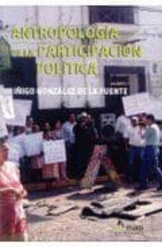 antropologia de la participacion politica-iñigo gonzalez de la fuente-9788481963144