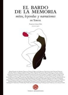 el bardo de la memoria: mitos, leyendas y narraciones de teruel-francisco lazaro polo-9788483214244